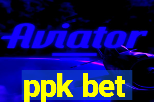 ppk bet